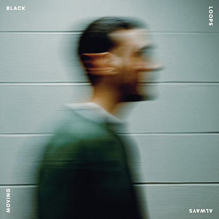 Black Loops - Always Moving 2LP